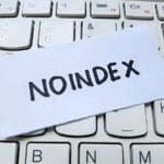 Como encontrar e remover tags “noindex” que estão escondendo suas páginas do Google